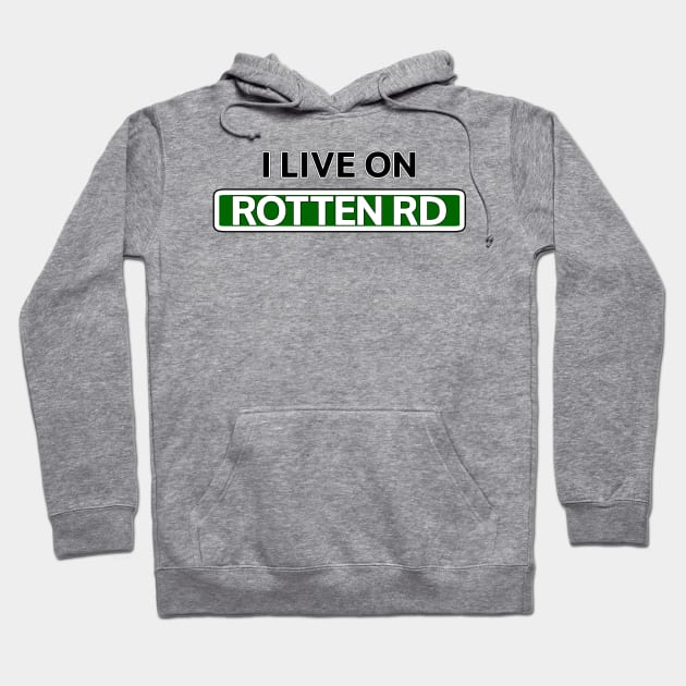 I live on Rotten Rd Hoodie by Mookle